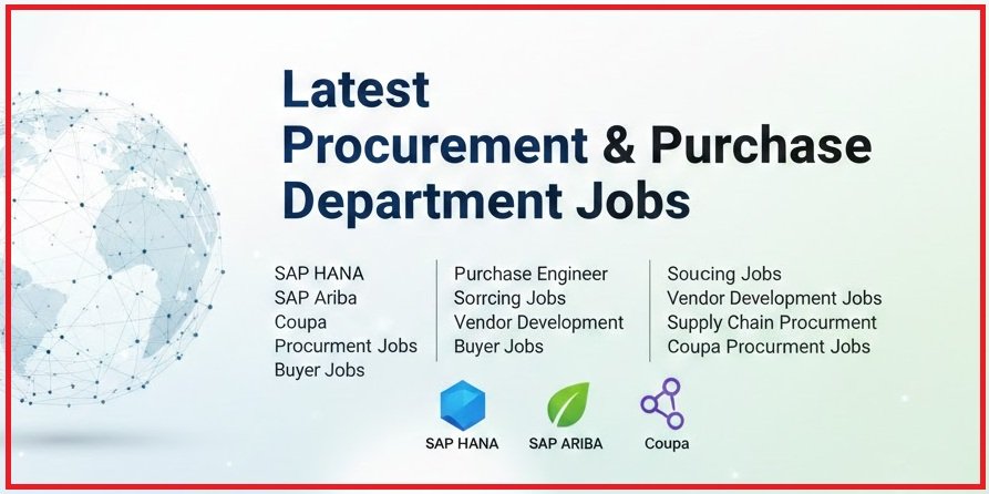Latest Procurement & Purchase Department Jobs, SAP HANA, SAP Ariba and Coupa, Purchase Jobs, Procurement Jobs, Buyer Jobs, Purchase Engineer Jobs, Sourcing Jobs, Vendor Development Jobs, Supply Chain Procurement, SAP Ariba Jobs, Coupa Procurement Jobs, SAP hana ariba coupa career salary